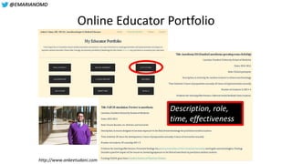 @EMARIANOMD
Online Educator Portfolio
Description, role,
time, effectiveness
http://www.ankeetudani.com
 