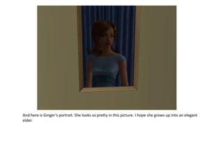 And here is Ginger’s portrait. She looks so pretty in this picture. I hope she grows up into an elegant
elder.
 