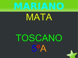 MARIANO MATA TOSCANO 5 º A 