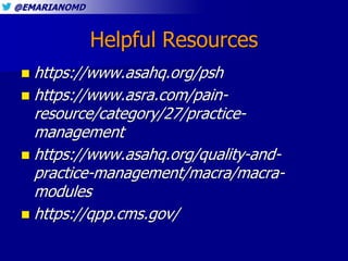 @EMARIANOMD
Helpful Resources
 https://www.asahq.org/psh
 https://www.asra.com/pain-
resource/category/27/practice-
mana...