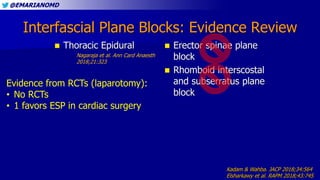 @EMARIANOMD
Interfascial Plane Blocks: Evidence Review
 Thoracic Epidural  Erector spinae plane
block
 Rhomboid intersc...