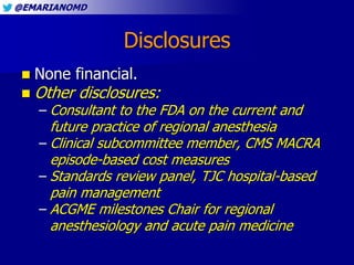 @EMARIANOMD
Disclosures
 None financial.
 Other disclosures:
– Consultant to the FDA on the current and
future practice ...