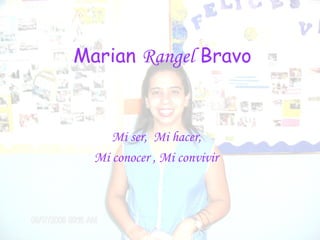 Marian  Rangel  Bravo Mi ser,  Mi hacer,  Mi conocer  ,  Mi convivir 