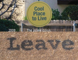 2008   The prime crisis.
 