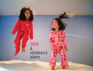 2009
A
children’s
place.
 