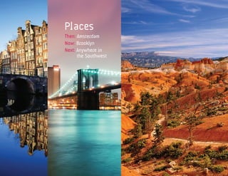 Places
Then: Amsterdam
Now: Brooklyn
Next: Anywhere in
	     the Southwest
 
