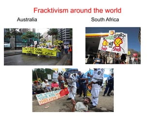 Fracktivism around the world
Australia South Africa
 