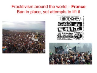 Fracktivism around the world – France
Ban in place, yet attempts to lift it
 