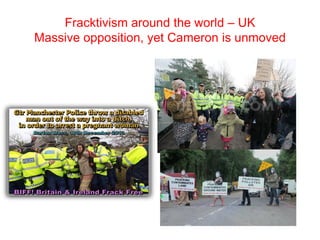 Fracktivism around the world – UK
Massive opposition, yet Cameron is unmoved
 