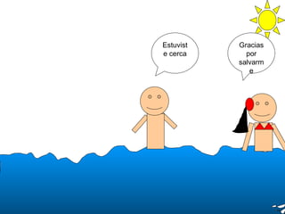 Estuviste cerca Gracias por salvarme 