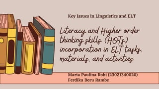 Maria Paulina Rohi (23021340020)
Ferdika Boru Rambe
Key Issues in Linguistics and ELT
 