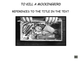 TO KILL A MOCKINGBIRD REFERENCES TO THE TITLE IN THE TEXT 