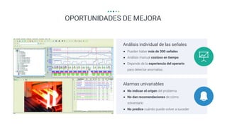 3
● Pueden haber más de 300 señales
● Análisis manual costoso en tiempo
● Depende de la experiencia del operario
para dete...