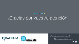 9
¡Gracias por vuestra atención!
maria.quiles@dattium.com
¿Seguimos en contacto?
 