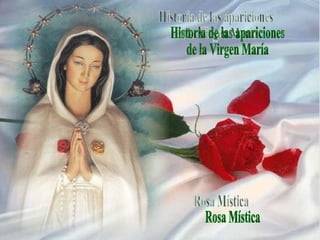 Historia de las apariciones  de la Virgen María Rosa Mística 