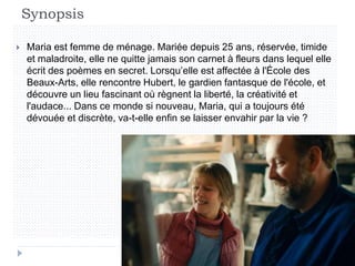 Synopsis
 Maria est femme de ménage. Mariée depuis 25 ans, réservée, timide
et maladroite, elle ne quitte jamais son carn...