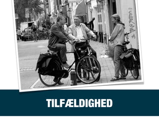 TILFÆLDIGHED
 