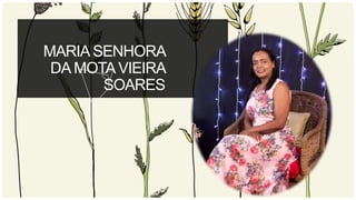 MARIA SENHORA
DA MOTAVIEIRA
SOARES
 