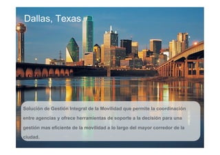 Schneider Electric 16Smart Cities
Dallas, Texas
Solución de Gestión Integral de la Movilidad que permite la coordinación
e...
