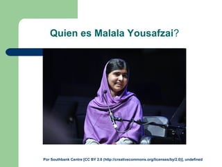 Quien es Malala Yousafzai?
Por Southbank Centre [CC BY 2.0 (http://creativecommons.org/licenses/by/2.0)], undefined
 