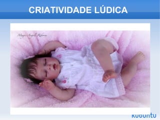 CRIATIVIDADE LÚDICA