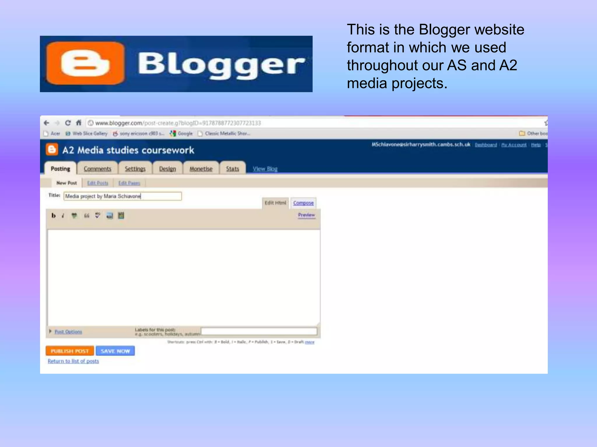 This is the Blogger website format in which we used throughout our AS and A2 media projects.
