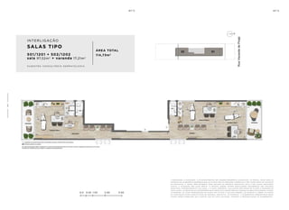 a de c o r a ç ã o , o pa i s a g i s m o e o s r e v e s t i me n t o s s ã o i m a ge n s me r a me n t e i l u s t r at i va s . o s m ó v e i s , a s s i m c o m o o s
m at e r i a i s de a c a b a me n t o r ep r e s e n ta d o s n a p l a n ta s ã o de d i me n s õ e s c o me r c i a i s e n ã o fa z em pa r t e d o c o n t r at o
de c o n s t u ç ã o . o i m ó v e l s e r á e n t r eg u e c o m o i n d i c a d o n o mem o r i a l de s c r i t i v o . e s ta é u m a p l a n ta p r o v i s ó r i a
s u je i ta a a lt e r a ç ã o s em av i s o p r é v i o . o p r o je t o p o de r á s o f r e r m o d i f i c a ç õ e s de c o r r e n t e s d a s p o s t u r a s
m u n i c i pa i s , c o n c e s s i o n á r i a s e d o l o c a l . a p l a n ta a p r e s e n ta l o c a l i z a ç ã o p r e l i m i n a r de p i l a r e s e p r u m a d a s de
i n s ta l a ç õ e s . a s á r e a s p r i vat i va s r ep r e s e n ta m a s á r e a s d o s c o mpa r t i me n t o s s o m a d a s à s á r e a s d a s pa r ede s , p i l a r e s
e p r u m a d a s . a s c o ta s a p r e s e n ta d a s em p l a n ta s ã o de e i x o a e i x o d a s pa r ede s . o s m at e r i a i s a s e r em u t i l i z a d o s
n a c o n s t r u ç ã o e s tã o e s pe c i f i c a d o s n o mem o r i a l de s c r i t i v o . o s m at e r i a i s e a c a b a me n t o s a p r e s e n ta d o s n e s s a
p l a n ta s e r ã o o f e r e c i d o s a o s c l i e n t e s c o m u m c u s t o a d i c i o n a l , d u r a n t e a pe r s o n a l i z a ç ã o de a c a b a me n t o s ..
0.0 0.50 1.00 2.00 3.00
SALAS TIPO
501/1201 + 502/1202
sala 97,52m2
+ varanda 17,21m2
ÁREA TOTAL
114,73m2
s u ge s tã o c o n s u lt ó r i o de r m at o l o g i a
INTERLIGAÇÃO
1
0
6
 