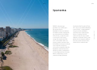 B
A
I
R
R
O
MARIAS é um projeto que
possibilita viver o melhor que o
Rio tem para oferecer.
Qualidade de vida em seu ambiente
de trabalho trazendo a inspiração de
um cartão postal pro seu cotidiano.
A brisa do mar, as ondas do oceano
e a leveza que o estilo carioca
carrega. Um encontro entre bem-
estar e exclusividade. Todos esses
encantos somados a um bairro cheio
de facilidades são um passo na direção
certa. O que mais você precisa,
você encontra em Ipanema. Após dois
lançamentos comerciais de sucesso
absoluto no Leblon, o Guilhermina e
o Centro Empresarial Luiz Severiano
Ribeiro, a Mozak lança seu novo
corporativo design em Ipanema.
Localizado na Rua Visconde de Pirajá,
529 - entre as ruas Aníbal de Mendonça
e Garcia D’Avila - o empreendimento
está perto de toda comodidade e
conveniência que a região tem para
oferecer. Cercado por um farto
comércio de lojas dos mais variados
segmentos, restaurantes, bancos e uma
grande oferta de transportes públicos,
entre duas estações de metrô: Nossa
Senhora da Paz e Jardim de Alah.
I p a n em a
f o t o i l u s t r at i va
0
8
 