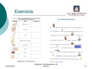 26/02/2010Biblioteca  Sta Margarida i els Monjos13ParticipantsSessions 1 hora (6,30 a 7,30 h)45 minuts: Ofimàtica15 minuts finals: jocs7 participants per sessió Aula d’informàtica