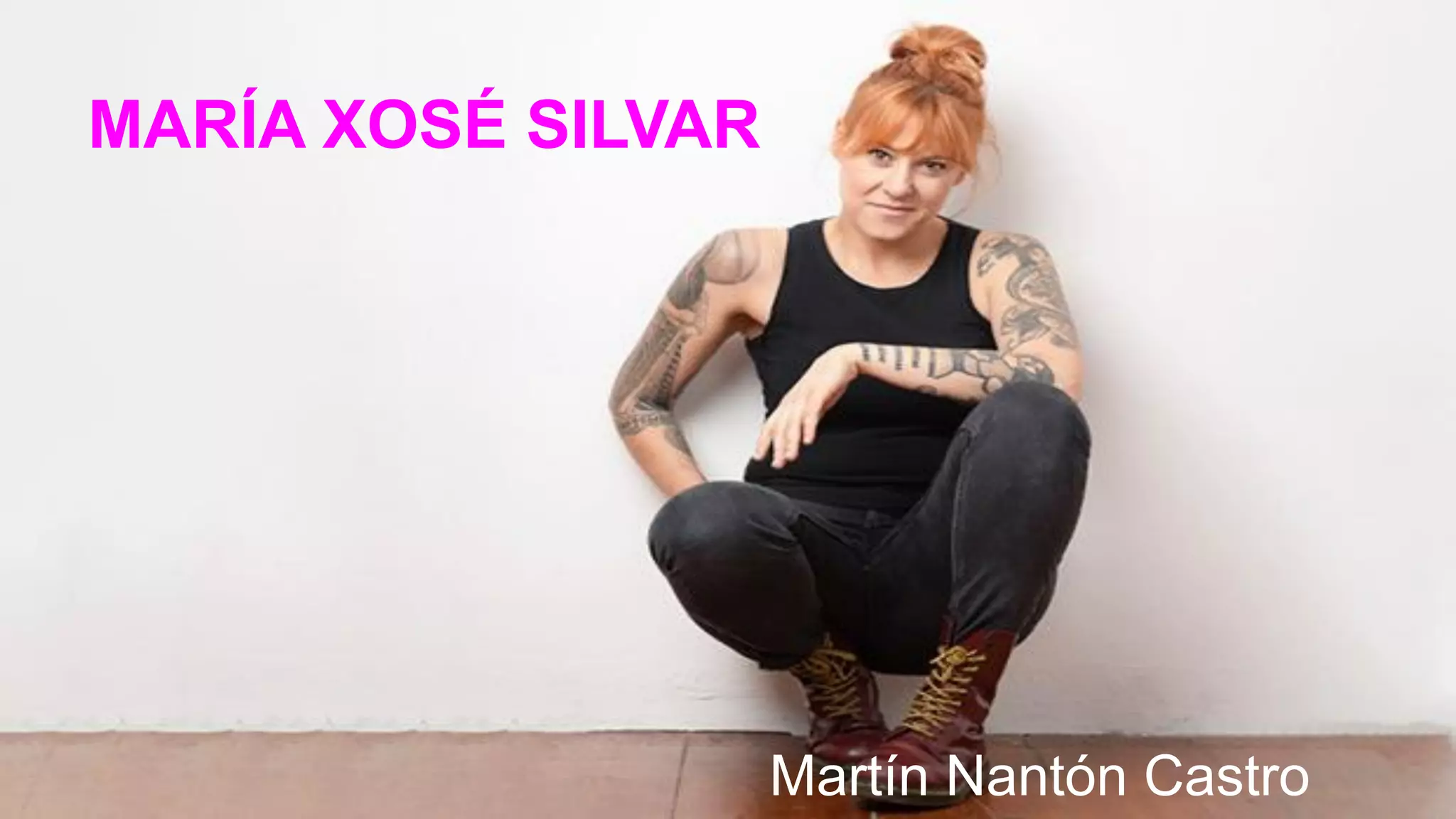MARÍA XOSÉ SILVAR
Martín Nantón Castro
 