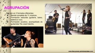 AGRUPACIÓN
Sés vén en 3 formatos diferentes:
★ Banda completa de 11 músicos.
★ Formación reducida (guitarra, baixo,
batería e voz).
★ Formación acústico, acompañado do
guitarrista Tito José Calviño.
 
