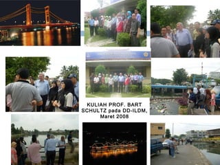 KULIAH PROF. BART
SCHULTZ pada DD-ILDM,
Maret 2008

 
