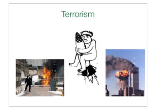 Terrorism
 