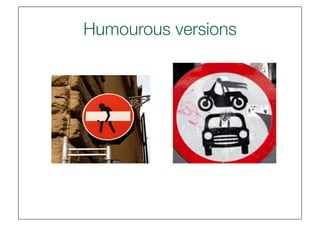 Humourous versions
                 
 