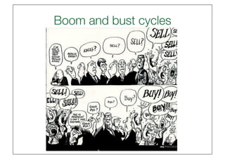 Boom and bust cycles
                   



     http://www.hollyberyl.com/
 