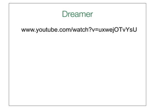 Dreamer
                  
www.youtube.com/watch?v=uxwejOTvYsU
 