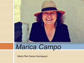 Marica Campo
(María Pilar Campo Domínguez)
 