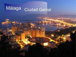 Málaga Ciudad Genial
 