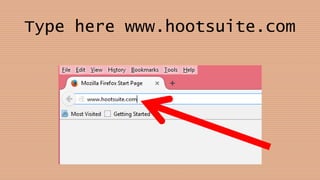 Type here www.hootsuite.com
 