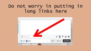 Do not worry in putting in
long links here
 