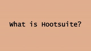 What is Hootsuite?
 