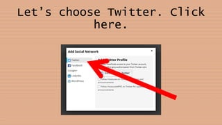 Let’s choose Twitter. Click
here.
 
