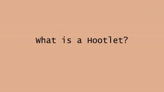 What is a Hootlet?
 