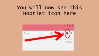 You will now see this
Hootlet icon here
 