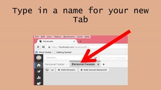 Type in a name for your new
Tab
 