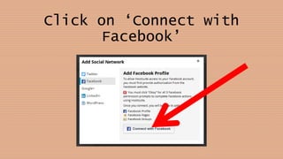 Click on ‘Connect with
Facebook’
 