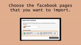 Choose the facebook pages
that you want to import.
 