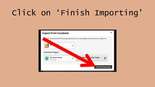 Click on ‘Finish Importing’
 