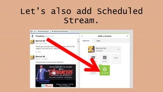 Let’s also add Scheduled
Stream.
 