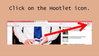 Click on the Hootlet icon.
 